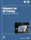 Polymers for 3D Printing : Methods, Properties, and Characteristics - eBook