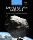 Sample Return Missions : The Last Frontier of Solar System Exploration - Book