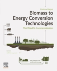 Biomass to Energy Conversion Technologies : The Road to Commercialization - eBook