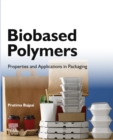 Biobased Polymers : Properties and Applications in Packaging - eBook