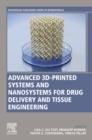 Advanced 3D-Printed Systems and Nanosystems for Drug Delivery and Tissue Engineering - eBook