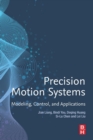 Precision Motion Systems : Modeling, Control, and Applications - Book