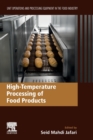 High-Temperature Processing of Food Products : Unit Operations and Processing Equipment in the Food Industry - Book
