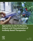 Approaches to the Purification, Analysis and Characterization of Antibody-Based Therapeutics - eBook