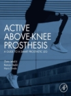 Active Above-Knee Prosthesis : A Guide to a Smart Prosthetic Leg - eBook