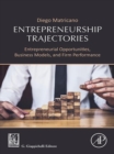 Entrepreneurship Trajectories : Entrepreneurial Opportunities, Business Models, and Firm Performance - eBook