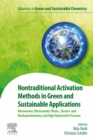 Nontraditional Activation Methods in Green and Sustainable Applications : Microwaves; Ultrasounds; Photo-, Electro- and Mechanochemistry and High Hydrostatic Pressure - eBook