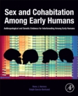 Sex and Cohabitation Among Early Humans : Anthropological and Genetic Evidence for Interbreeding Among Early Humans - Book