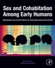 Sex and Cohabitation Among Early Humans : Anthropological and Genetic Evidence for Interbreeding Among Early Humans - eBook