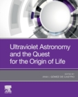 Ultraviolet Astronomy and the Quest for the Origin of Life - Book