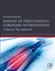 Manual of Percutaneous Coronary Interventions : A Step-by-Step Approach - Book