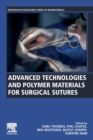 Advanced Technologies and Polymer Materials for Surgical Sutures - Book