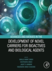 Advances and Avenues in the Development of Novel Carriers for Bioactives and Biological Agents - eBook
