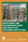 Biopolymers and Biocomposites from Agro-waste for Packaging Applications - Book