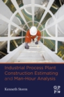 Industrial Process Plant Construction Estimating and Man-Hour Analysis - eBook