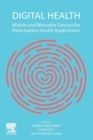Digital Health : Mobile and Wearable Devices for Participatory Health Applications - Book