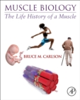 Muscle Biology : The Life History of a Muscle - Book