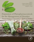 Preparation of Phytopharmaceuticals for the Management of Disorders : The Development of Nutraceuticals and Traditional Medicine - eBook
