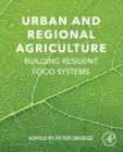 Urban and Regional Agriculture : Building Resilient Food Systems - Book