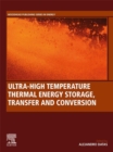 Ultra-High Temperature Thermal Energy Storage, Transfer and Conversion - eBook