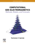 Computational Geo-Electromagnetics : Methods, Models, and Forecasts - eBook