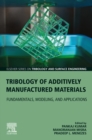 Tribology of Additively Manufactured Materials : Fundamentals, Modeling, and Applications - eBook