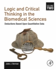 Logic and Critical Thinking in the Biomedical Sciences : Volume 2: Deductions Based Upon Quantitative Data - eBook
