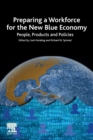 Preparing a Workforce for the New Blue Economy : People, Products and Policies - Book
