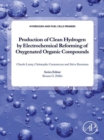 Production of Clean Hydrogen by Electrochemical Reforming of Oxygenated Organic Compounds - eBook