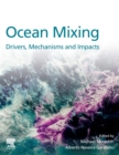 Ocean Mixing : Drivers, Mechanisms and Impacts - Book