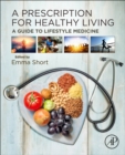A Prescription for Healthy Living : A Guide to Lifestyle Medicine - Book