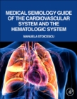 Medical Semiology Guide of the Cardiovascular System and the Hematologic System - eBook