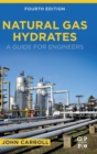Natural Gas Hydrates : A Guide for Engineers - Book