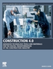 Construction 4.0 : Advanced Technology, Tools and Materials for the Digital Transformation of the Construction Industry - Book
