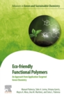 Eco-friendly Functional Polymers : An Approach from Application-Targeted Green Chemistry - eBook