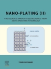 Nano-plating (II) : A Metallurgical Approach to Electrochemical Theory and its Applications to Technology - eBook