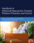 Handbook of Advanced Approaches Towards Pollution Prevention and Control : Volume 2: Legislative Measures and Sustainability for Pollution Prevention and Control - Book