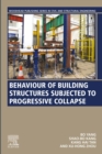 Behaviour of Building Structures Subjected to Progressive Collapse - eBook