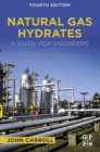 Natural Gas Hydrates : A Guide for Engineers - eBook