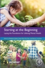 Starting at the Beginning : Laying the Foundation for Lifelong Mental Health - eBook
