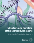 Structure and Function of the Extracellular Matrix : A Multiscale Quantitative Approach - eBook