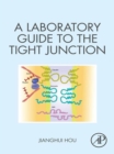 A Laboratory Guide to the Tight Junction - eBook