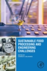 Sustainable Food Processing and Engineering Challenges - Book