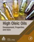 High Oleic Oils : Development, Properties, and Uses - eBook