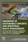 Handbook of Sustainable Concrete and Industrial Waste Management : Recycled and Artificial Aggregate, Innovative Eco-friendly Binders, and Life Cycle Assessment - eBook