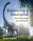 Balancing a Sauropod : The Physiology of a Dinosaur - Book