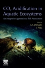 CO2 Acidification in Aquatic Ecosystems : An Integrative Approach to Risk Assessment - Book