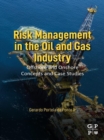 Risk Management in the Oil and Gas Industry : Offshore and Onshore Concepts and Case Studies - eBook