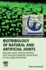 Biotribology of Natural and Artificial Joints : Reducing Wear Through Material Selection and Geometric Design with Actual Lubrication Mode - Book