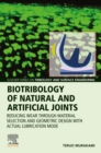 Biotribology of Natural and Artificial Joints : Reducing Wear Through Material Selection and Geometric Design with Actual Lubrication Mode - eBook